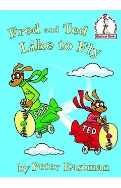 Fred and Ted Like to Fly - Peter Eastman