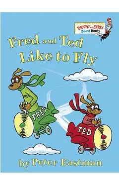 Fred and Ted Like to Fly - Peter Eastman