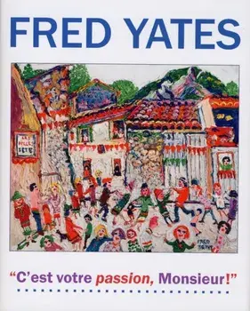Fred Yates. C'est Votre Passion Monsieur!, Hardback/***