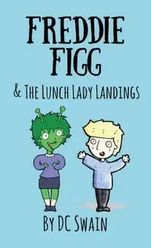 Freddie Figg & the Lunch Lady Landings, Paperback/DC Swain