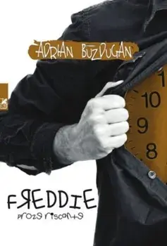 Freddie. Proze riscante/Adrian Buzdugan