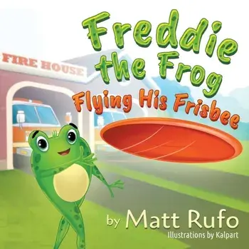 Freddie the Frog Flying His Frisbee, Paperback/Matthew Rufo