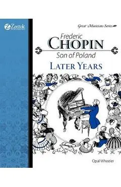 Frederic Chopin, Son of Poland, Later Years - Opal Wheeler