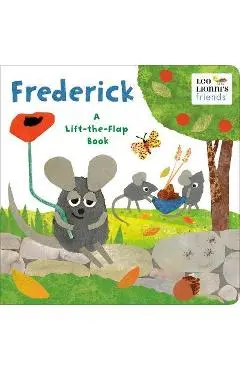 Frederick (Leo Lionni's Friends): A Lift-The-Flap Book - Leo Lionni