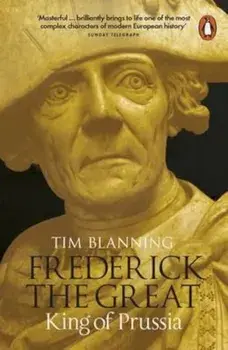 Frederick the Great, Paperback/Tim Blanning