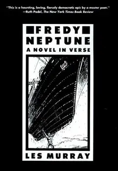 Fredy Neptune: A Novel in Verse, Paperback/Les Murray