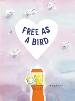 Free as a Bird, Hardback/Barroux