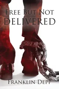 Free but Not Delivered, Paperback/Franklin Depp