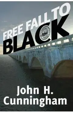 Free Fall to Black - John H. Cunningham