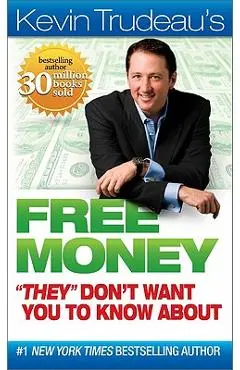 Free Money they Don't Want You to Know about - Kevin Trudeau