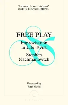 Free Play. Improvisation in Life and Art, Main - Canons, Paperback/Stephen Nachmanovitch