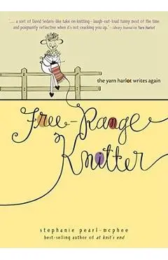 Free-Range Knitter: The Yarn Harlot Writes Again - Stephanie Pearl-mcphee