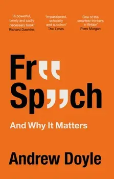 Free Speech And Why It Matters, Paperback/Andrew Doyle