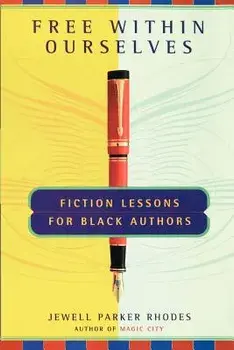Free Within Ourselves: Fiction Lessons for Black Authors, Paperback/Jewell Parker Rhodes