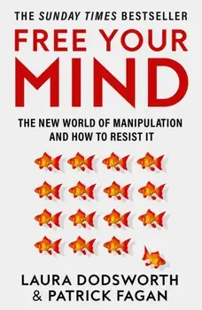 Free Your Mind. The New World of Manipulation and How to Resist it, Paperback/Patrick Fagan