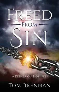 Freed From Sin: A Primer on Holiness, Paperback/Tom Brennan