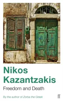 Freedom and Death, Paperback/Nikos Kazantzakis