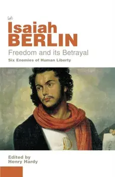 Freedom And Its Betrayal, Paperback/Isaiah Berlin