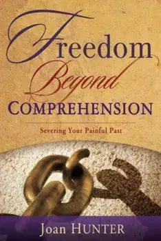 Freedom Beyond Comprehension, Paperback/Joan Hunter