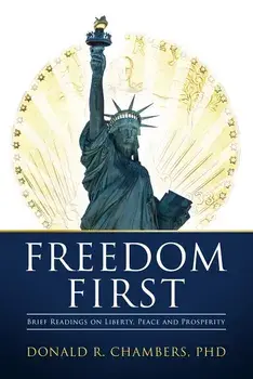 Freedom First. Brief Readings on Liberty, Peace and Prosperity, Hardback/Donald R. Chambers