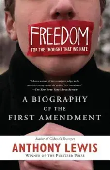Freedom for the Thought That We Hate: A Biography of the First Amendment, Paperback/Anthony F. Lewis