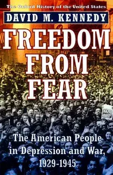 Freedom from Fear: The American People in Depression and War, 1929-1945, Hardcover/David M. Kennedy