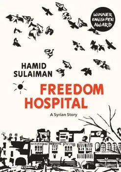 Freedom Hospital: A Syrian Story, Paperback/Hamid Sulaiman