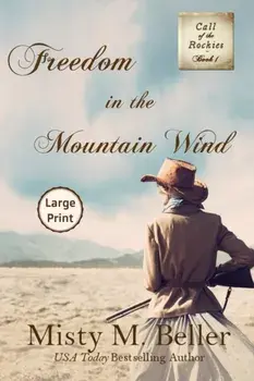 Freedom in the Mountain Wind, Paperback/Misty M. Beller