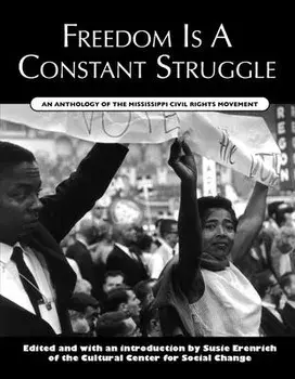 Freedom Is a Constant Struggle: An Anthology of the Mississippi Civil Rights Movement, Paperback/Susie Erenrich
