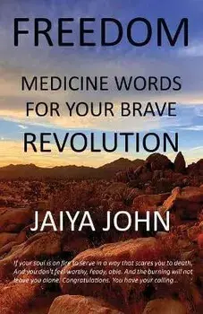 Freedom: Medicine Words for Your Brave Revolution, Paperback/Jaiya John