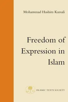 Freedom of Expression in Islam. UK ed, Paperback/Mohammad Hashim Kamali