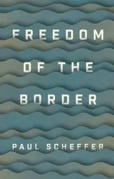 Freedom of the Border, Paperback/Paul Scheffer