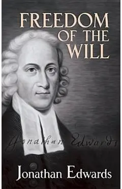 Freedom of the Will - Jonathan Edwards