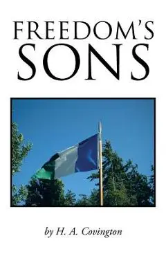 Freedom's Sons - H. A. Covington