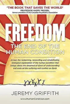 Freedom: The End of the Human Condition, Paperback/Jeremy Griffith