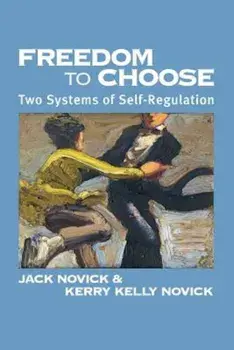 Freedom to Chose: Two Systems of Self Regulation, Paperback/Jack Novick