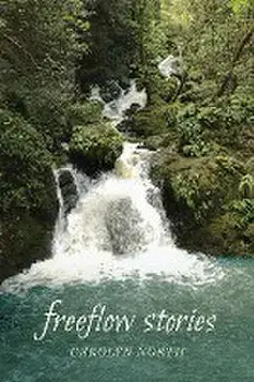 Freeflow Stories: Musings on the Passing Scene: 2018-2022, Paperback/Carolyn North