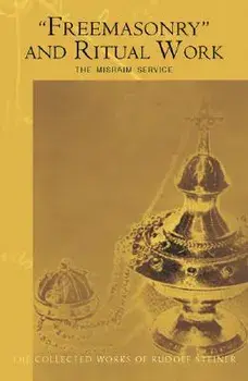 Freemasonry and Ritual Work: The Misraim Service (Cw 265), Paperback/Rudolf Steiner