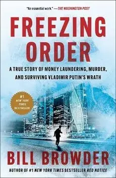 Freezing Order: A True Story of Money Laundering, Murder, and Surviving Vladimir Putin's Wrath, Paperback/Bill Browder