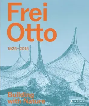 Frei Otto. Building with Nature, Hardback/***