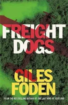 Freight Dogs, Paperback/Giles Foden