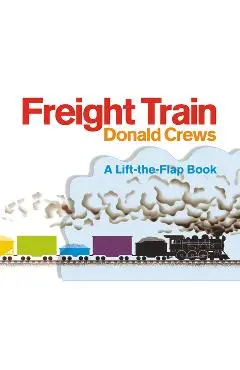 Freight Train Lift-The-Flap - Donald Crews