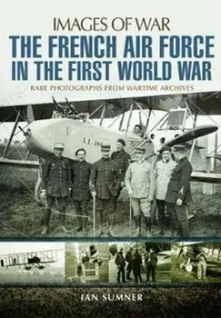 French Air Force in the First World War, Paperback/Ian Sumner