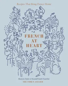 French at Heart. Recipes That Bring France Home, Hardback/Kendall Smith Franchini