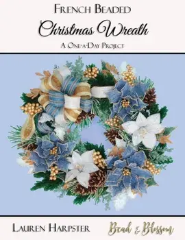French Beaded Christmas Wreath: A One-a-Day Project, Paperback/Lauren Harpster