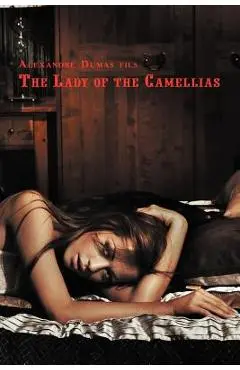 French Classics in French and English: The Lady of the Camellias by Alexandre Dumas Fils (Dual-Language Book) - Alexandre Dumas Fils