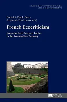 French Ecocriticism. From the Early Modern Period to the Twenty-First Century, New ed, Hardback/***