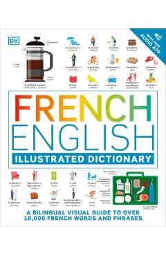 French - English Illustrated Dictionary: A Bilingual Visual Guide to Over 10,000 French Words and Phrases - Dk