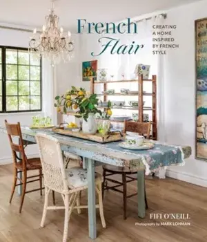 French Flair. Creating a Home Inspired by French Style, Hardback/Fifi O'Neill