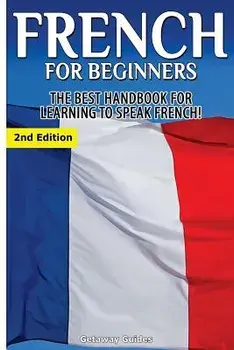 French for Beginners: The Best Handbook for Learning to Speak French!, Paperback/Getaway Guides